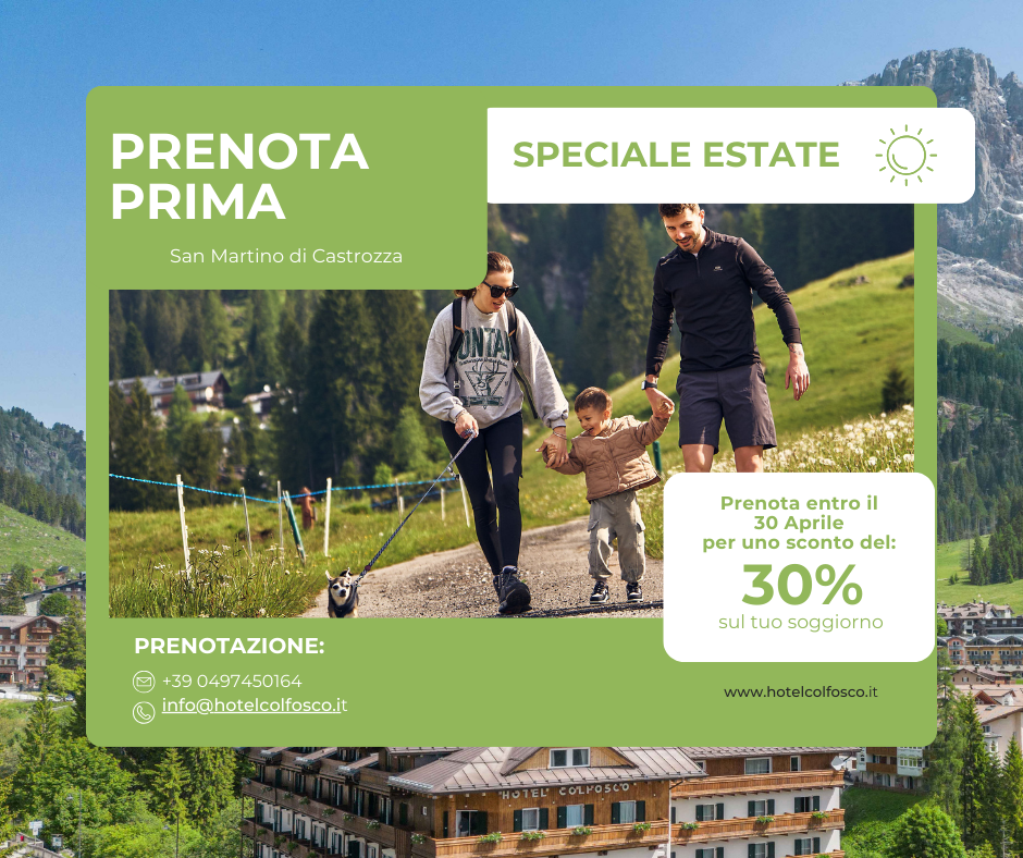 Prenota prima estate: 30% di sconto Prenota prima estate: -30% di sconto entro il 30 aprile a Sna Martino di Castrozza